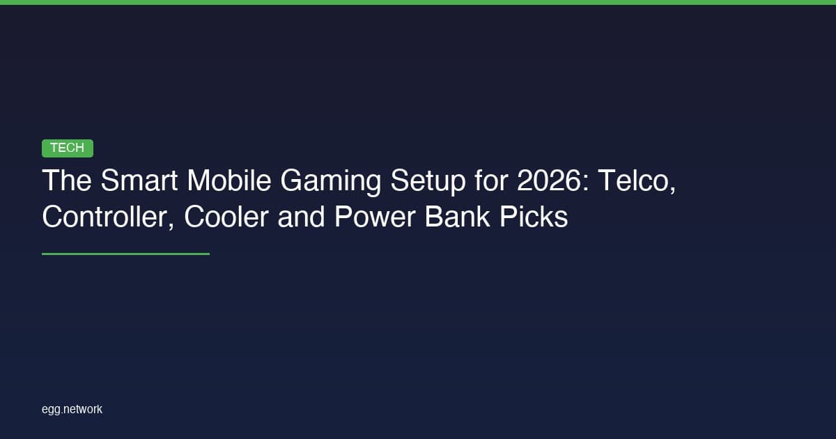 The Smart Mobile Gaming Setup for 2026: Telco, Controller, Cooler and Power Bank Picks